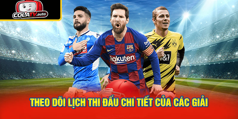 Theo Dõi Lịch Thi Đấu Chi Tiết của Các Giải